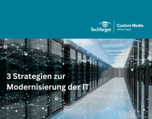 3 Strategien zur Modernisierung der IT