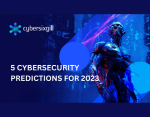 5 Cybersecurity Predictions for 2023