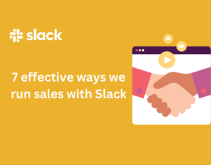 7 effective ways we run sales with Slack