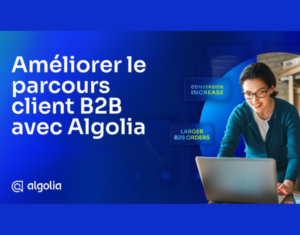 Améliorer le parcours client B2B avec Algolia