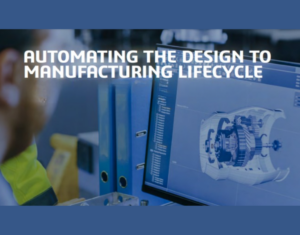 Automating The Design To Manufacturing Lifecycle