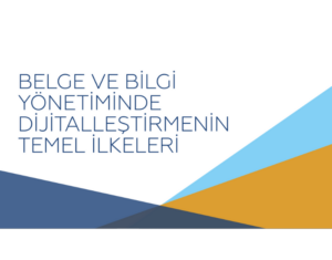 BELGE VE BİLGİ YÖNETİMİNDE DİJİTALLEŞTİRMENİN TEMEL İLKELERİ