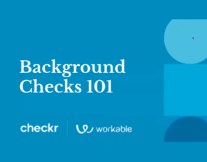 Background Checks 101 Checkr + Workable