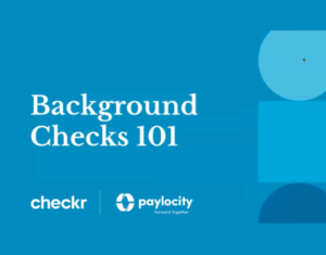 Background Checks 101 + Paylocity