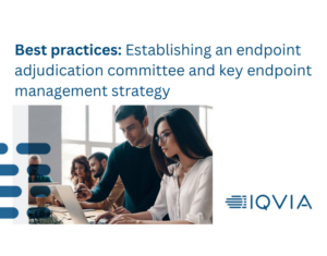 Best practices Establishing an endpoint adjudication committee and key endpoint management strategy