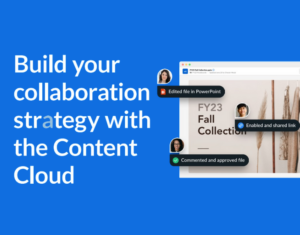 Build your collaboration strategy with the Content Cloud