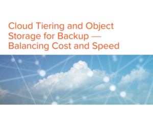 Cloud Tiering and Object Storage for Backup — Balancing Cost and Speed