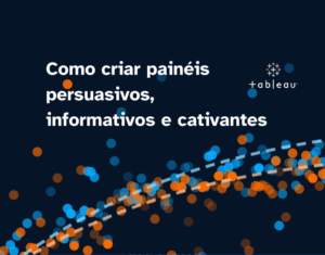 Como criar painéis persuasivos, informativos e cativantes