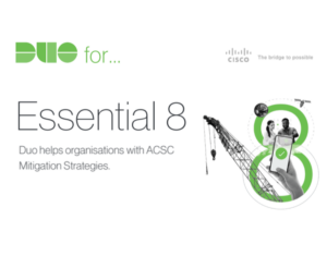 Duo for Essential 8 Mitigating Risk for Australian Organizations with Cisco Secure Access