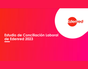 Estudio de Conciliación Laboral de Edenred 2023