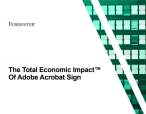 Forrester The Total Economic Impact of Adobe Acrobat Sign