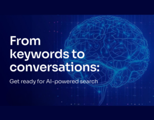 From keywords to conversations Get ready for AI-powered search