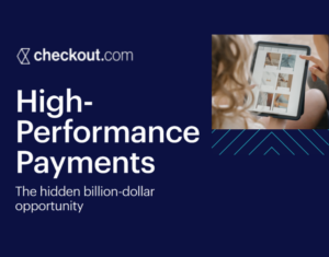 High-Performance Payments The hidden billion-dollar opportunity