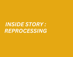 Inside Story Reprocessing