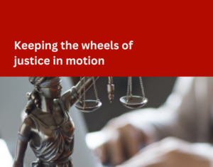 Keeping the wheels of justice in motion