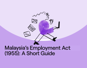 Malaysia’s Employment Act (1955) A Short Guide