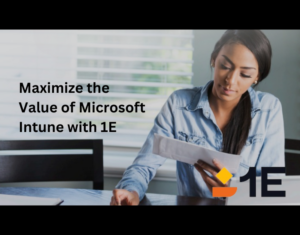 Maximize the Value of Microsoft Intune with 1E