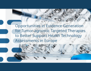 Opportunities in Evidence Generation for Tumor-agnostic Targeted Therapies to Better Support Health Technology Assessments in Europe