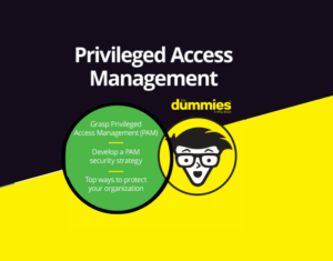 Privileged Access Management for Dummies