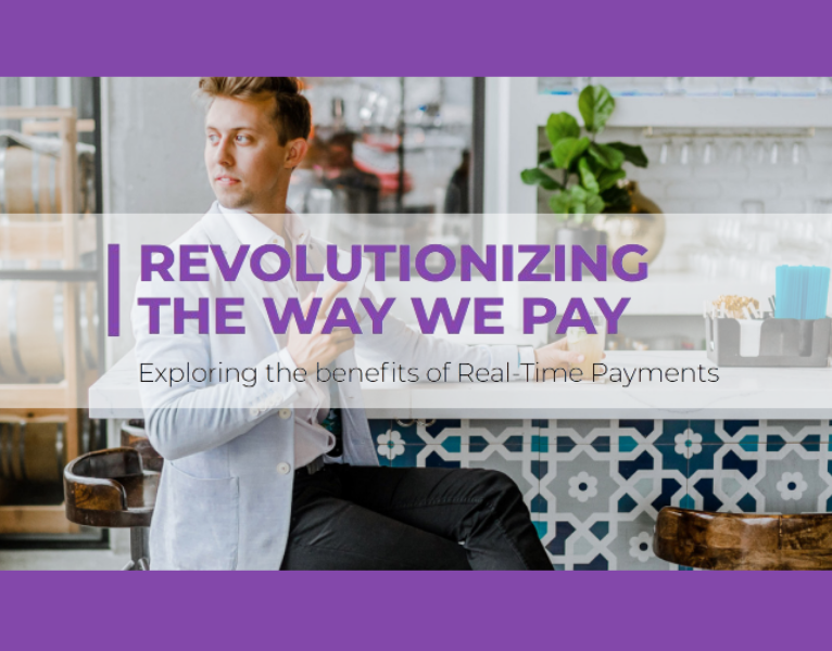 Revolutionizing The Way We Pay Exploring the benefits of Real-Time Payments