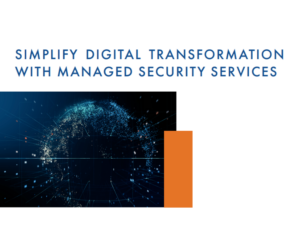 Simplify Digital Transformation with Managed Security Services