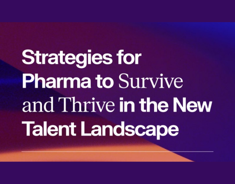 Strategies for Pharma to Survive and Thrive in the New Talent Landscape