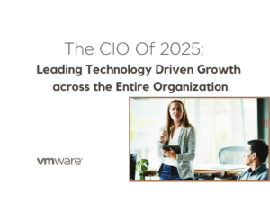 The CIO of 2025 Leading Technology-Driven Growth across the Entire Organization