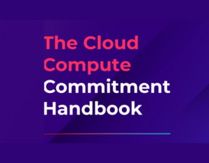 The Cloud Compute Commitment Handbook