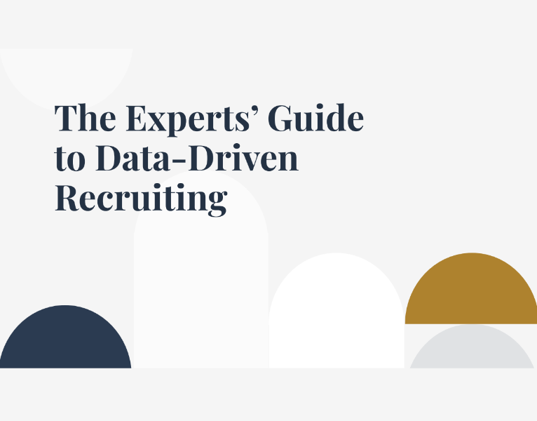 The Experts’ Guide to Data-Driven Recruiting