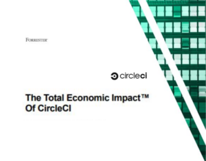 The Forrester Total Economic Impact™ (TEI) Study, commissioned by CircleCI, examines the financial and business benefits of CircleCI