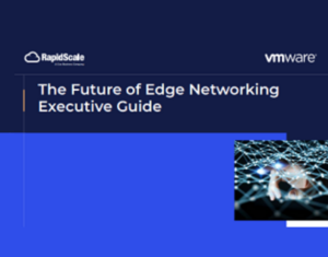 The Future of Edge Networking Executive Guide