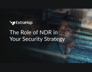 The Role of NDR in Your Security Strategy