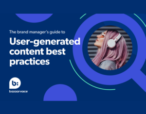 The brand manager's guide to user-generated content best practices