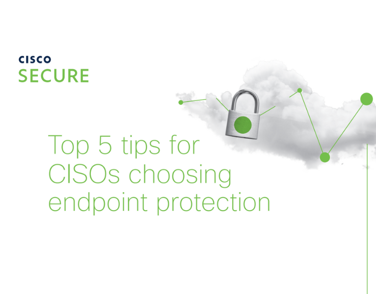 Top 5 tips for CISOs Choosing Endpoint Protection