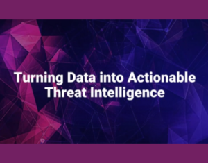 Turning Data into Actionable Threat Intelligence Video