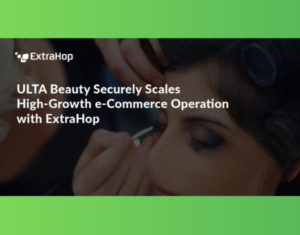 ULTA Beauty Securely Scales High-Growth e-Commerce Operation with ExtraHop