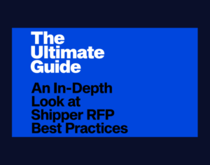 Ultimate Guide to RFPs An In-depth Look at Best Practices for Shippers