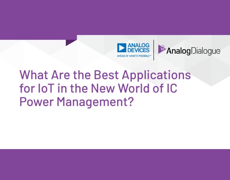 What Are the Best Applications for IoT in the New World of IC Power Management