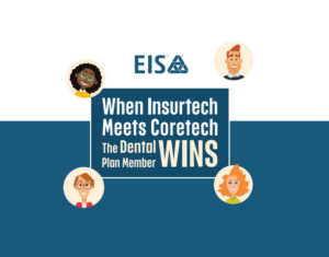 When Insurtech Meets Coretech, the Dental Plan Member Wins