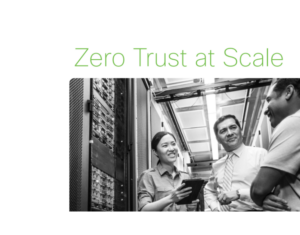 Zero Trust at Scale