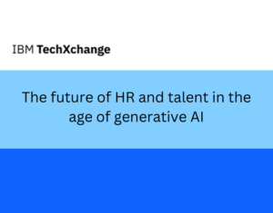 The future of HR and talent in the age of generative AI