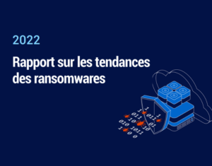 2022 Rapport sur les tendances des ransomwares