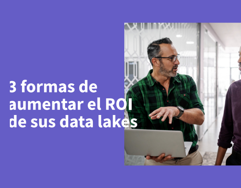 3 formas de aumentar el ROI de sus data lakes