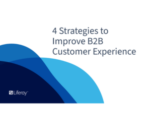 4 Strategies to Improve B2B Customer Experience