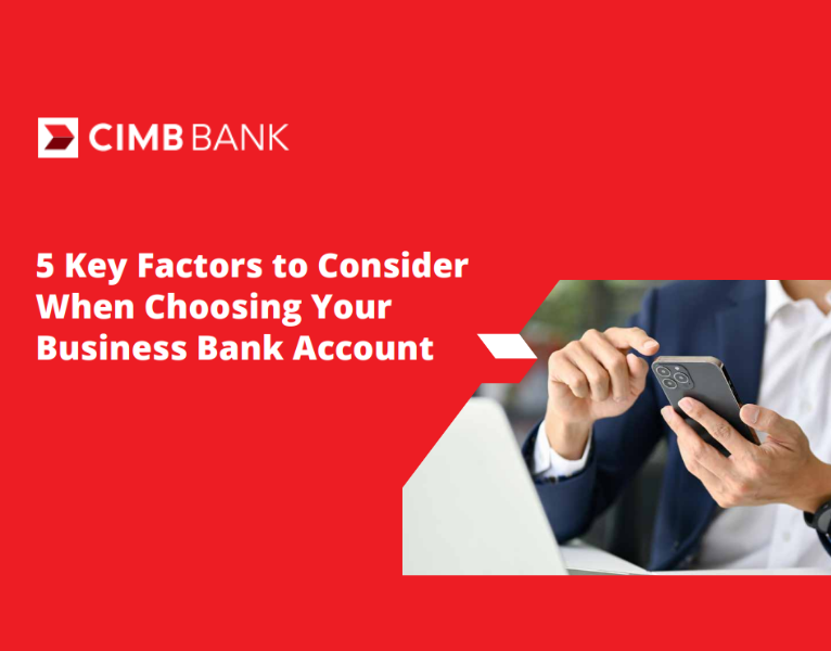 5 Key Factors to Consider When Choosing Your Business Bank Account