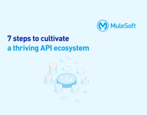 7 steps to cultivate a thriving API ecosystem