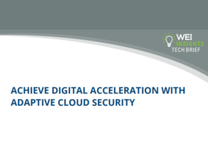 Achieve Digital Acceleration With Adaptive Cloud Security