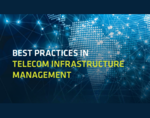 Best Practices in Telecom Infrastructure Management How Leading Communication Service Providers Are Adapting Infrastructure Management Methods To Meet Changing Requirements in the Digital World