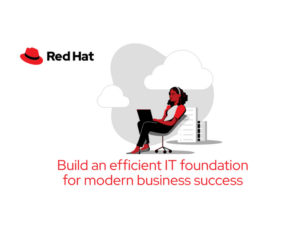 Build an efficient IT foundation for modern business success