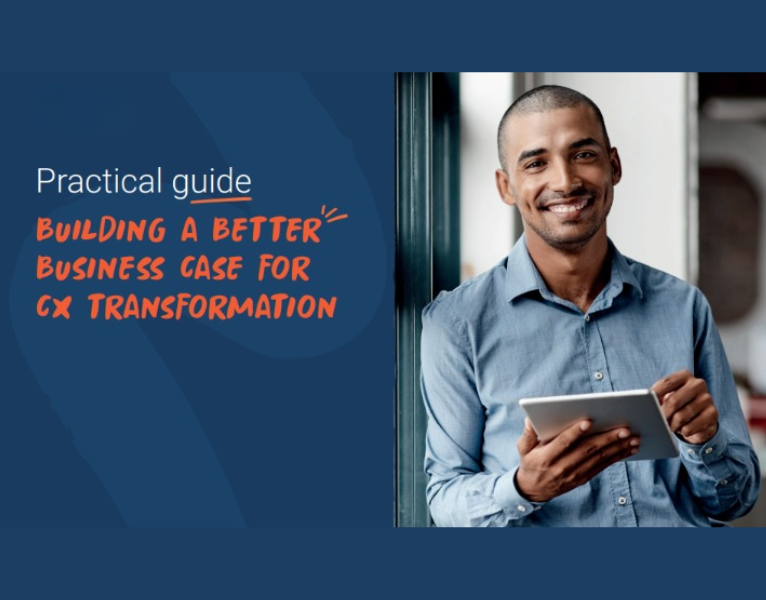 Building a Better Business Case for CX Transformation